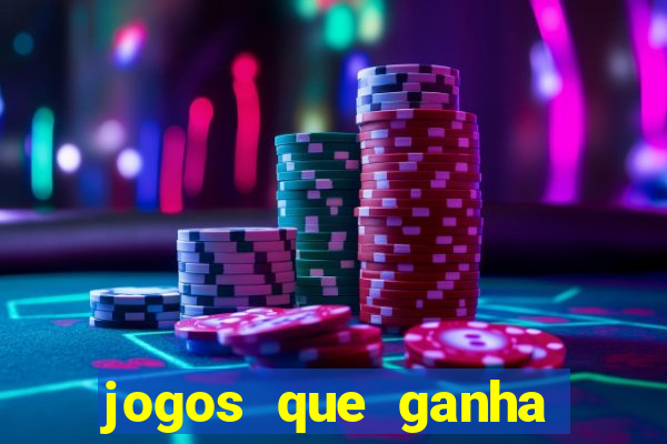 jogos que ganha dinheiro de verdade e rapido